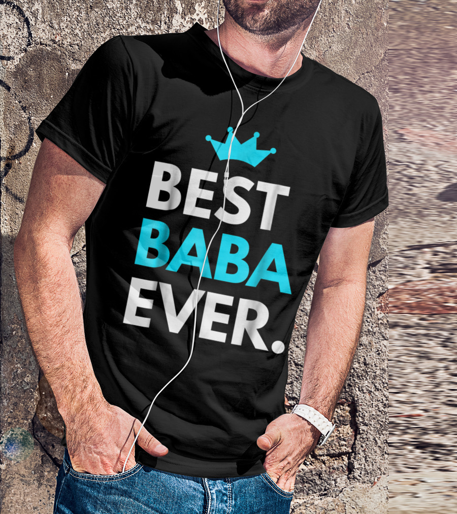 Best Baba Ever Dad Father48 Crown T-Shirt