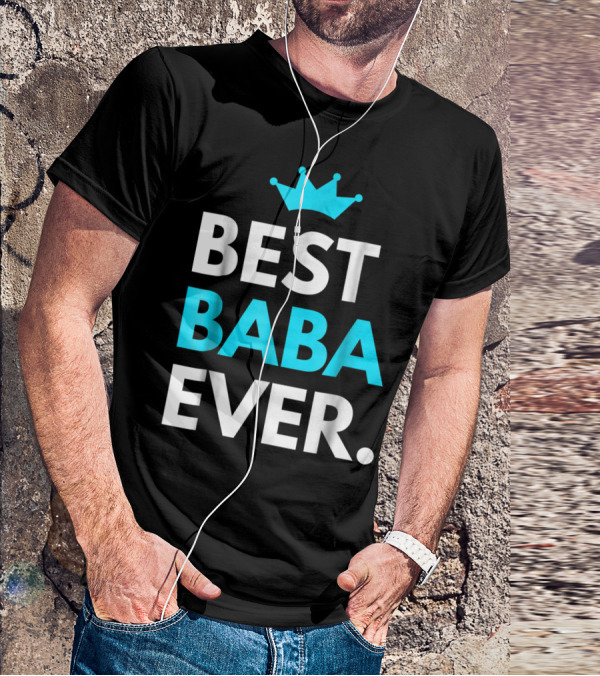 Best Baba Ever Dad Father48 Crown T-Shirt