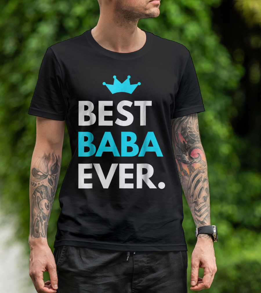 Best Baba Ever Dad Father48 Crown T-Shirt