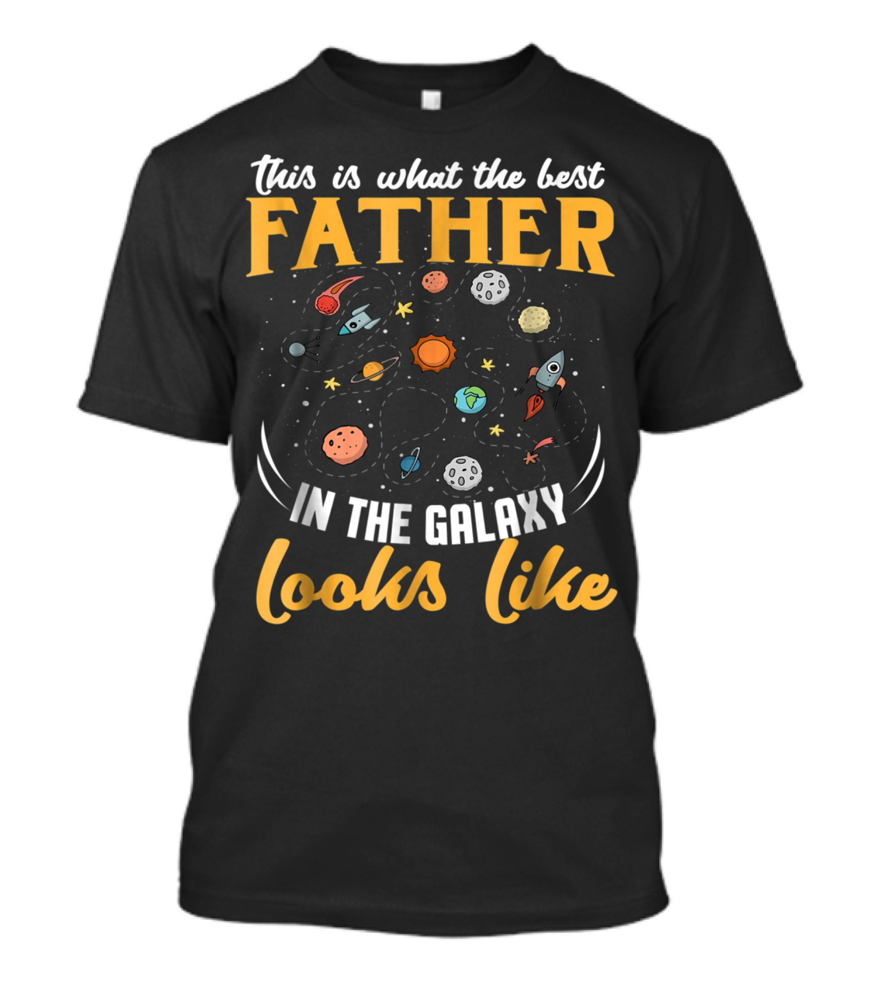 This Is What The Best Father In The Galaxy Looks Like T-Shirt