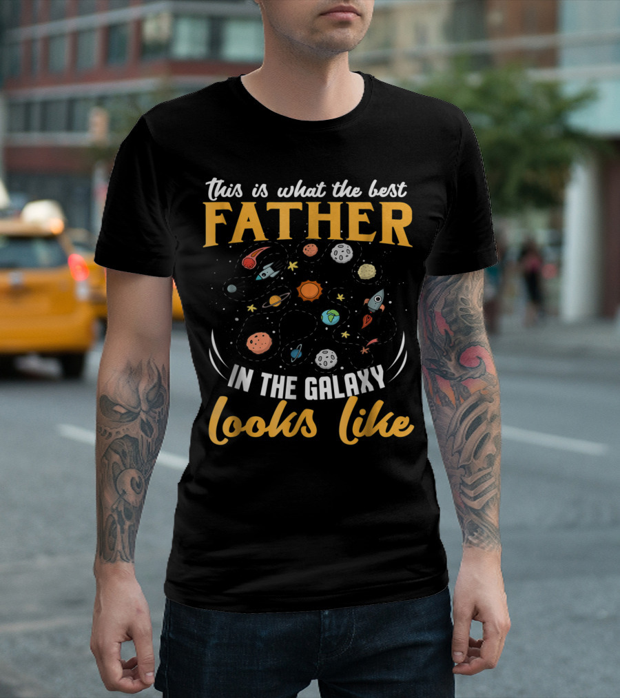 This Is What The Best Father In The Galaxy Looks Like T-Shirt