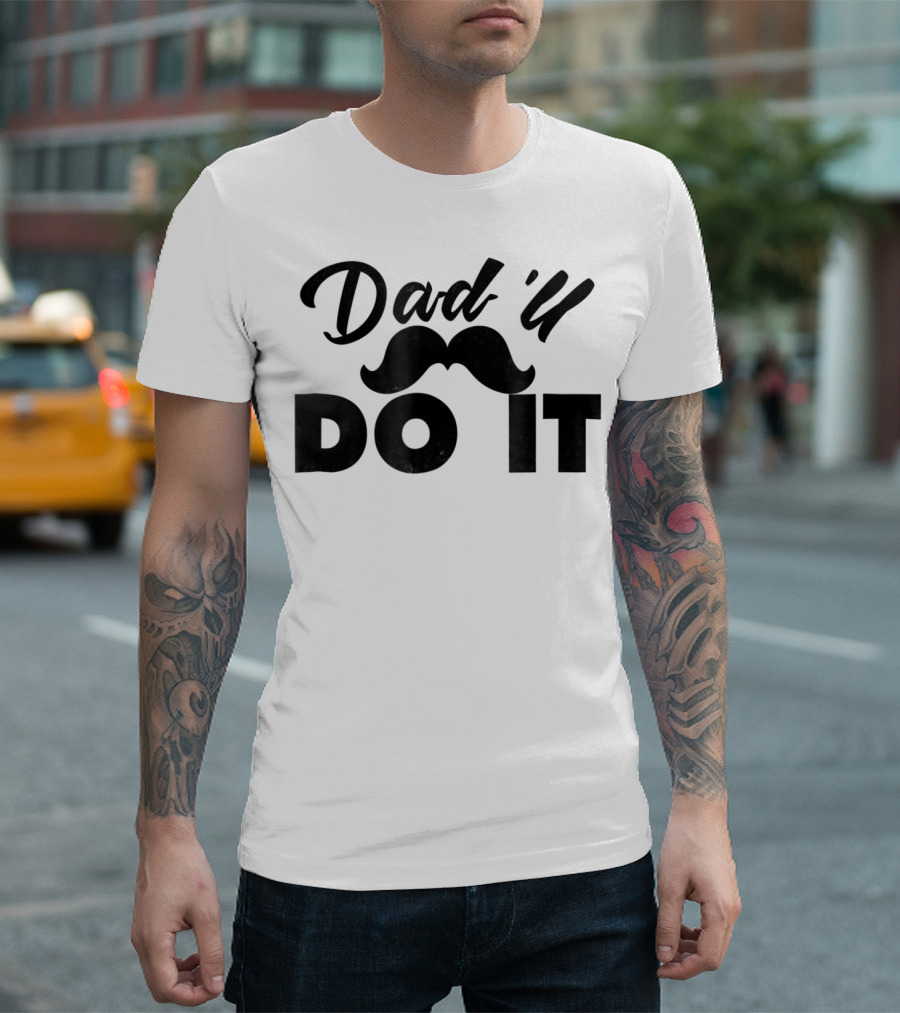 Dad U Do It Best Father Dadll Quotes Dad31 T-Shirt