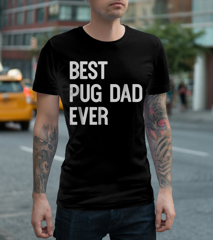 Best Pug Dad Ever Dog Ideas61 Pug Dad Best Ever T-Shirt
