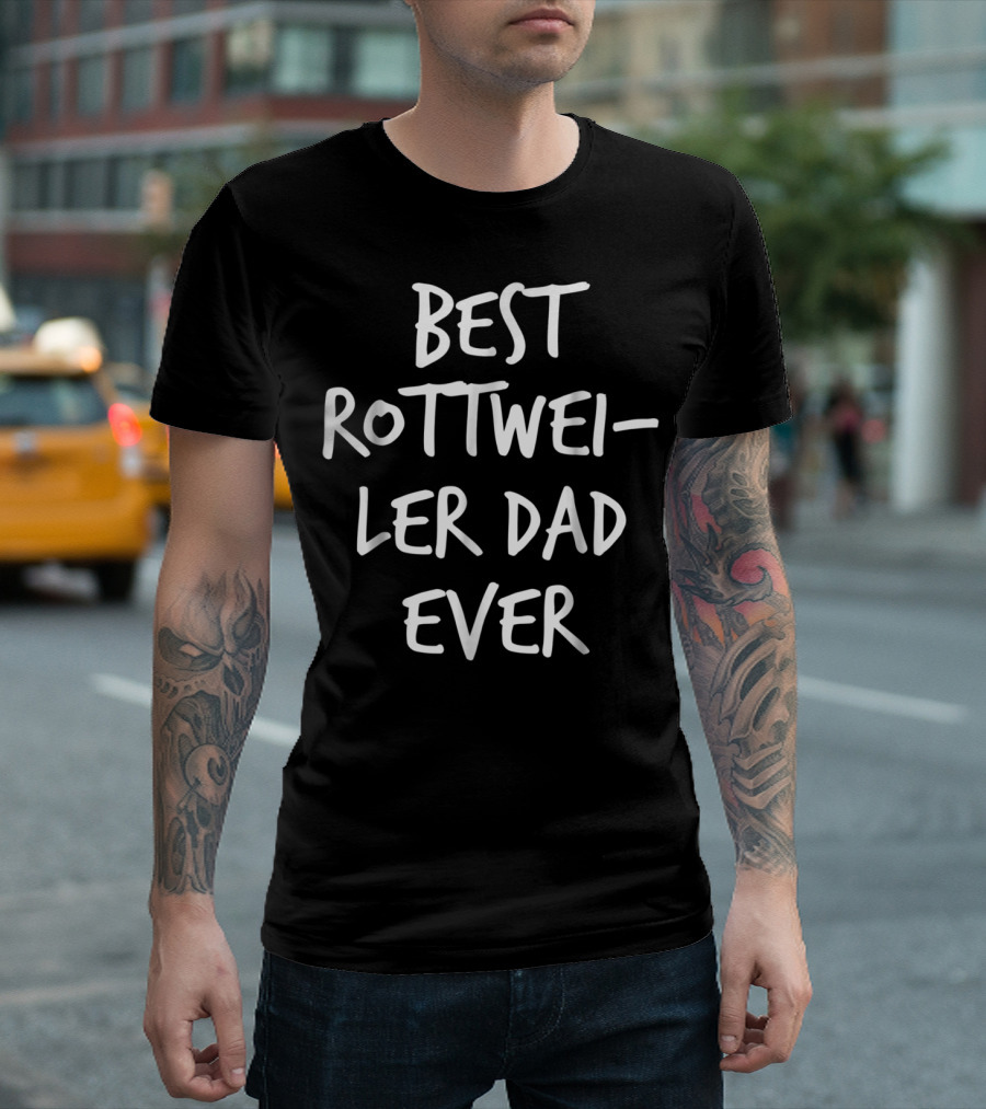 Best Rottweiler Dad Ever T-Shirt