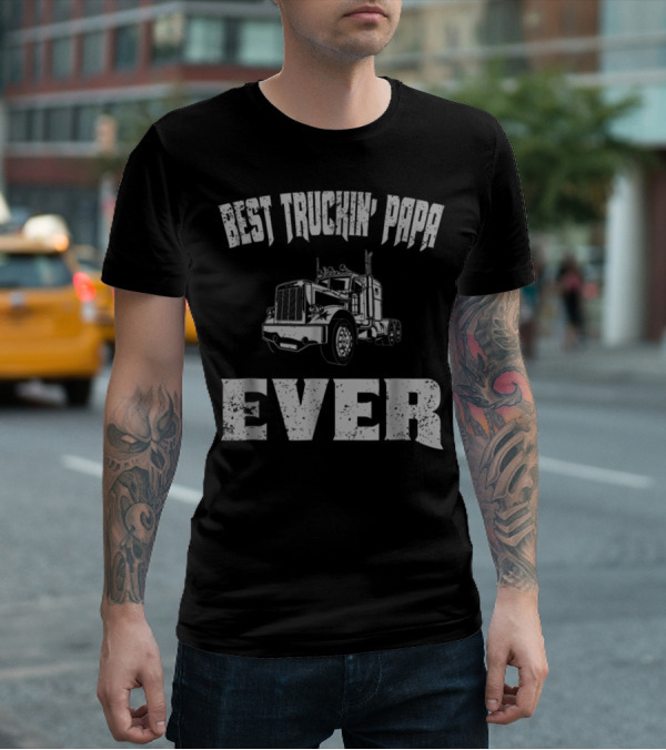 Best Truckin Papa Ever Trucker Dad Grandpa T-Shirt