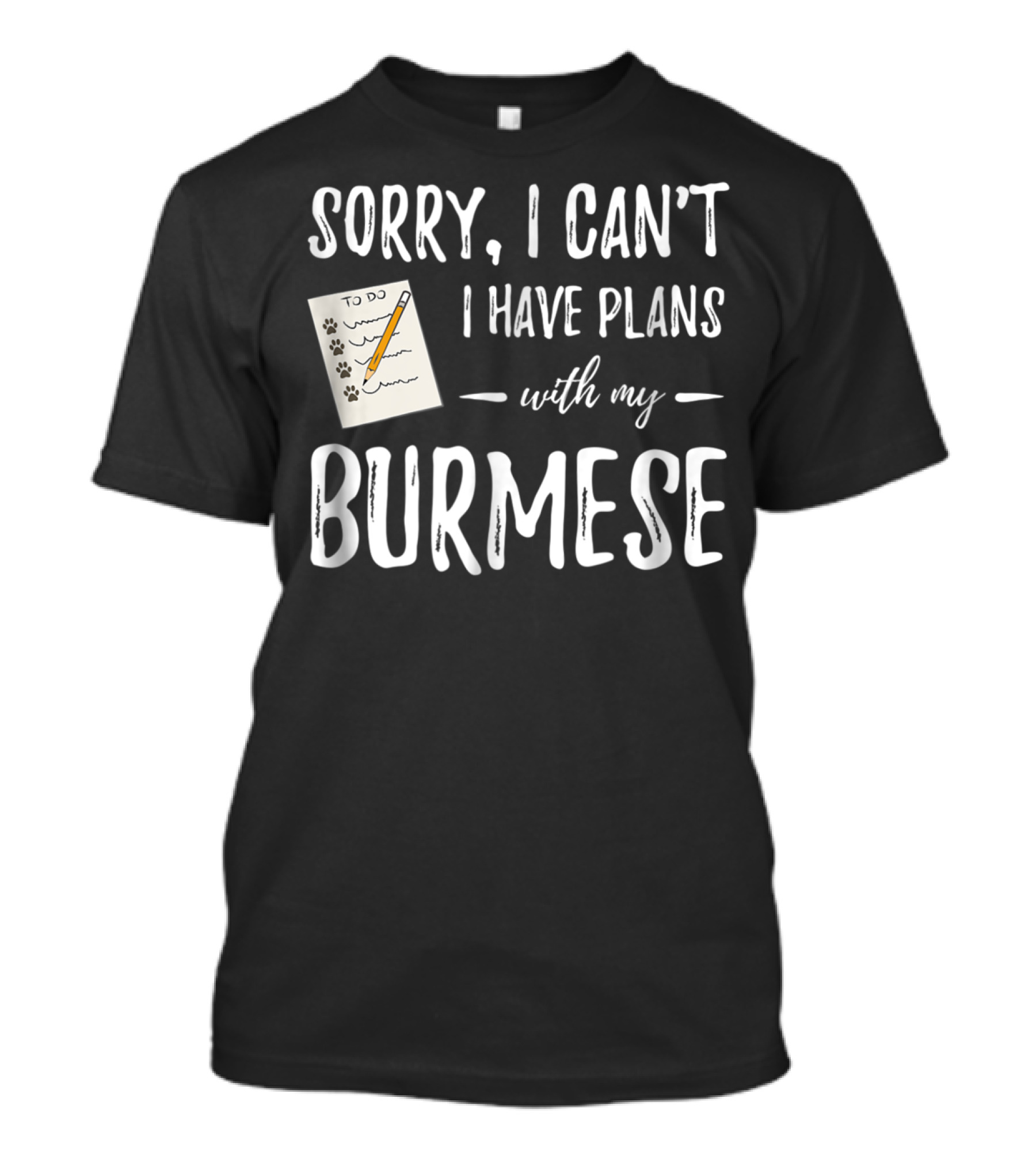 Sorry I Can't I Have Plans With My Burmese Cat To Do List Paw Prints T-Shirt