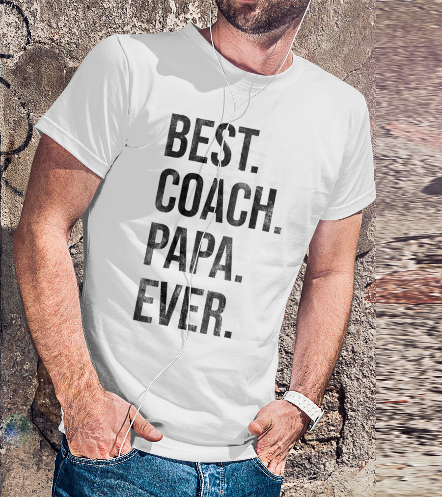 Best Coach Papa Ever T-Shirt