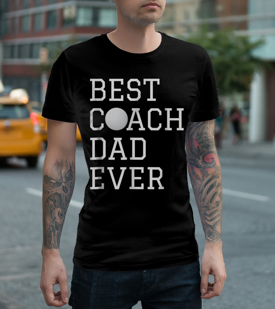 BEST GOLF COACH DAD EVER COACHING FATHERS T-Shirt