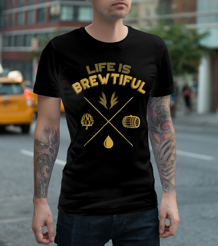 Life Is Brewtiful Brew Dad Barrel Hops Wheat Drop T-Shirt