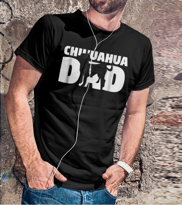 Chihuahua Dad Chihuahua Father Dog Dad T-Shirt