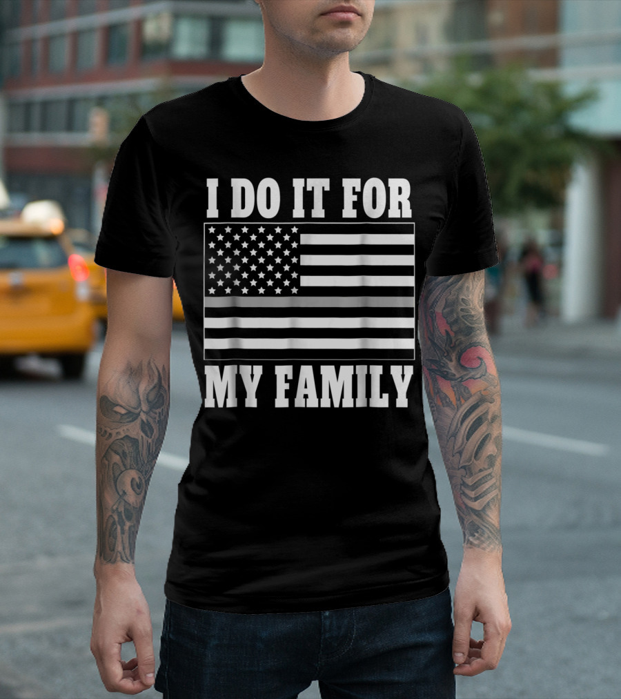 I Do It For My Family Corrections Officer Dad Thin Gray Line Flag T-Shirt