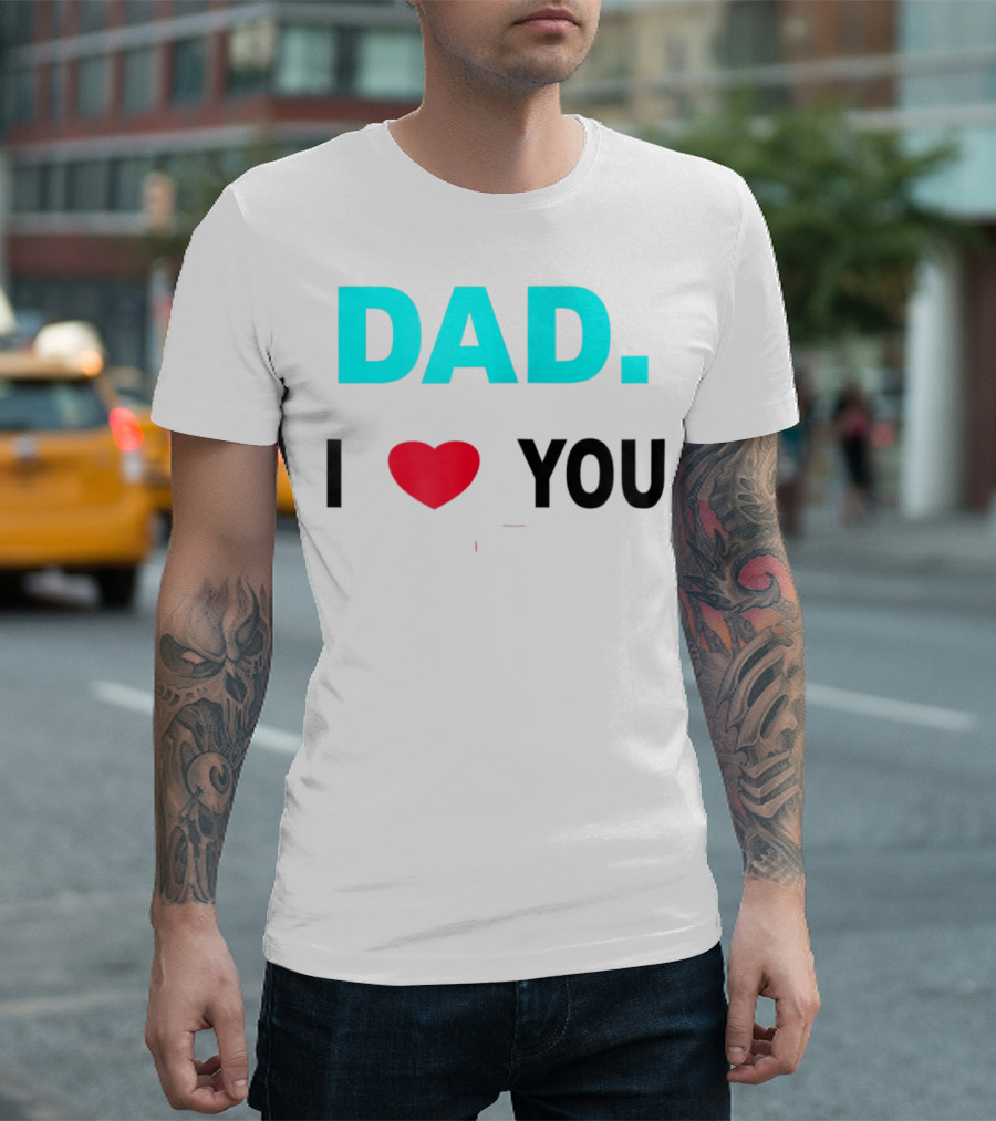 Dad I Heart You Novelty 15 T-Shirt