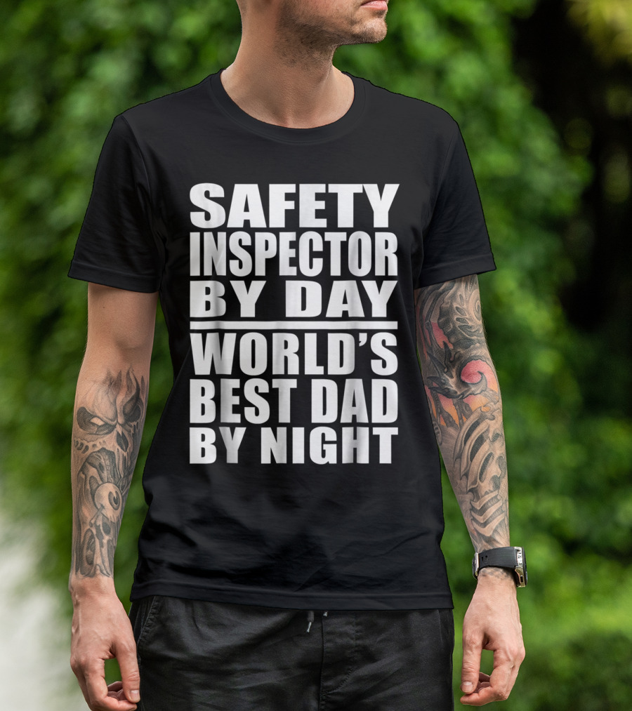 Safety Inspector By Day World's Best Dad By Night T-Shirt