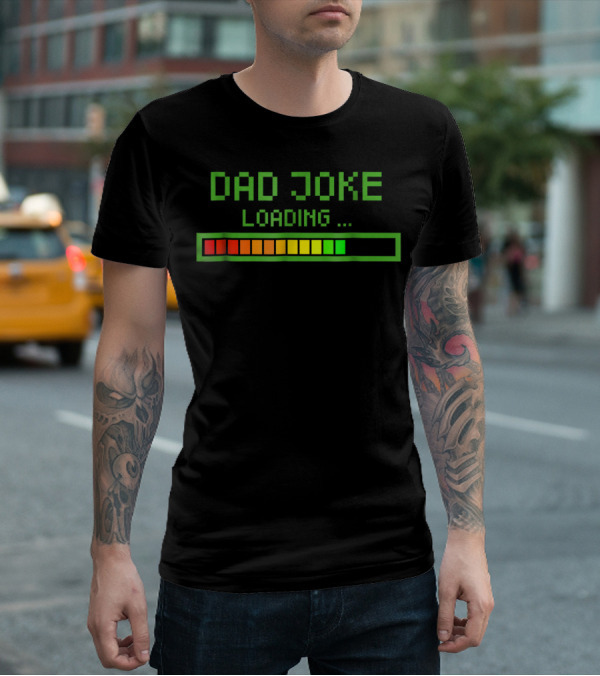 Dad Joke Loading Progress Bar Funny Pun T-Shirt