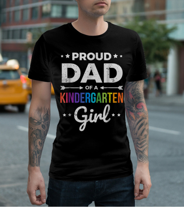Proud Dad Of A Kindergarten Girl T-Shirt