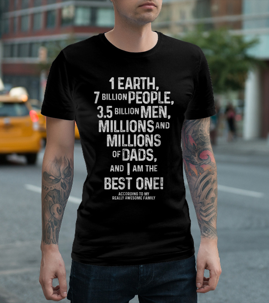 I'm The Best Dad On Earth According To My Really Awesome Family T-Shirt