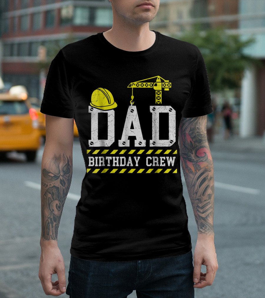 Dad Birthday Crew Construction Theme With Hard Hat And Crane T-Shirt