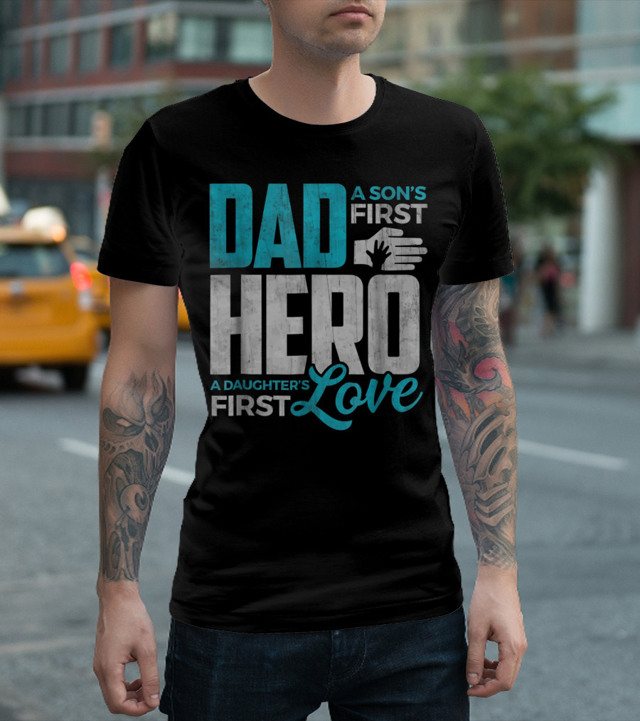Dad Sons First Hero Daughters First Love Handprint T-Shirt