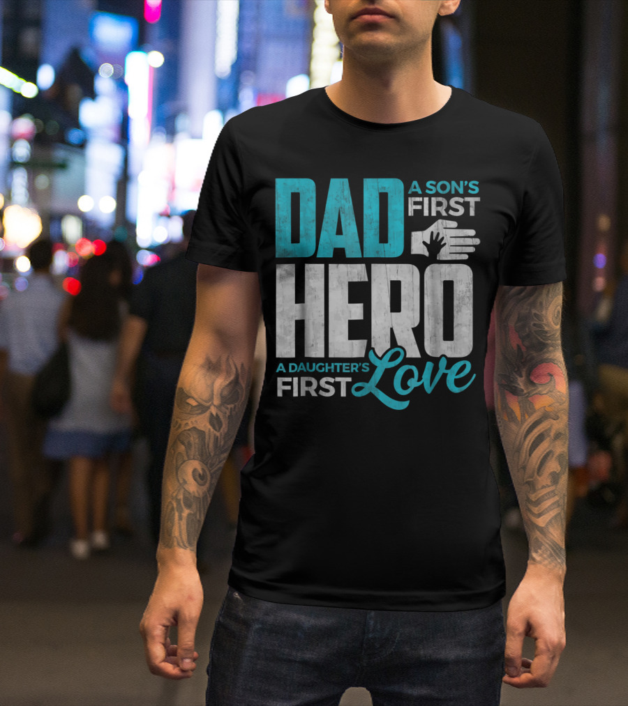 Dad Sons First Hero Daughters First Love Handprint T-Shirt