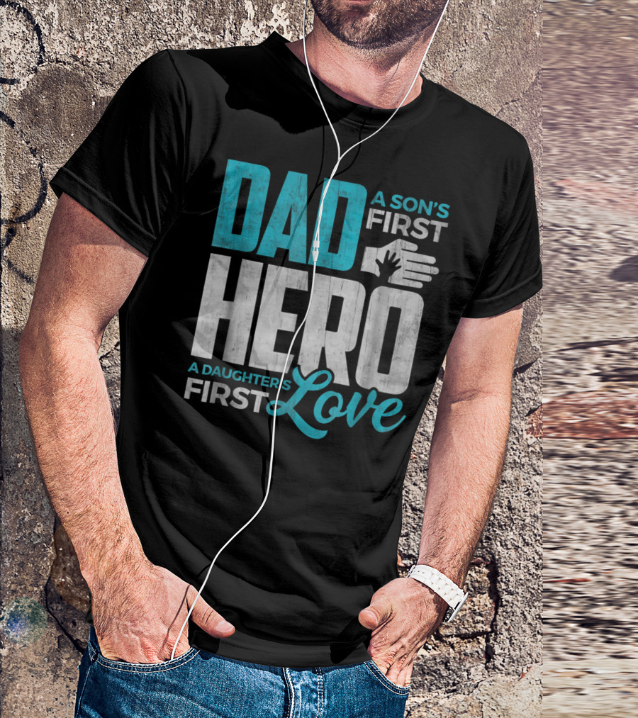 Dad Sons First Hero Daughters First Love Handprint T-Shirt