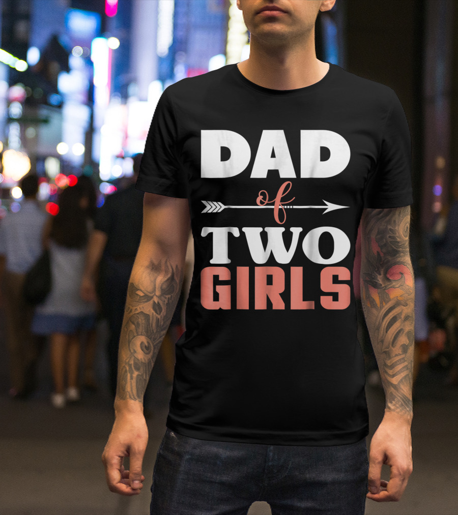 Dad Of Two Girls Arrow T-Shirt