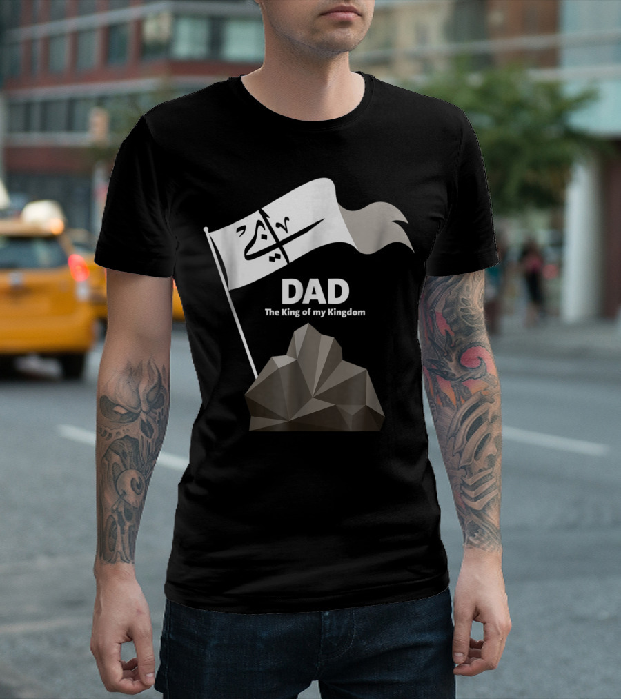 DAD The King of My Kingdom Arabic Calligraphy Flag and Geometric Mountain T-Shirt
