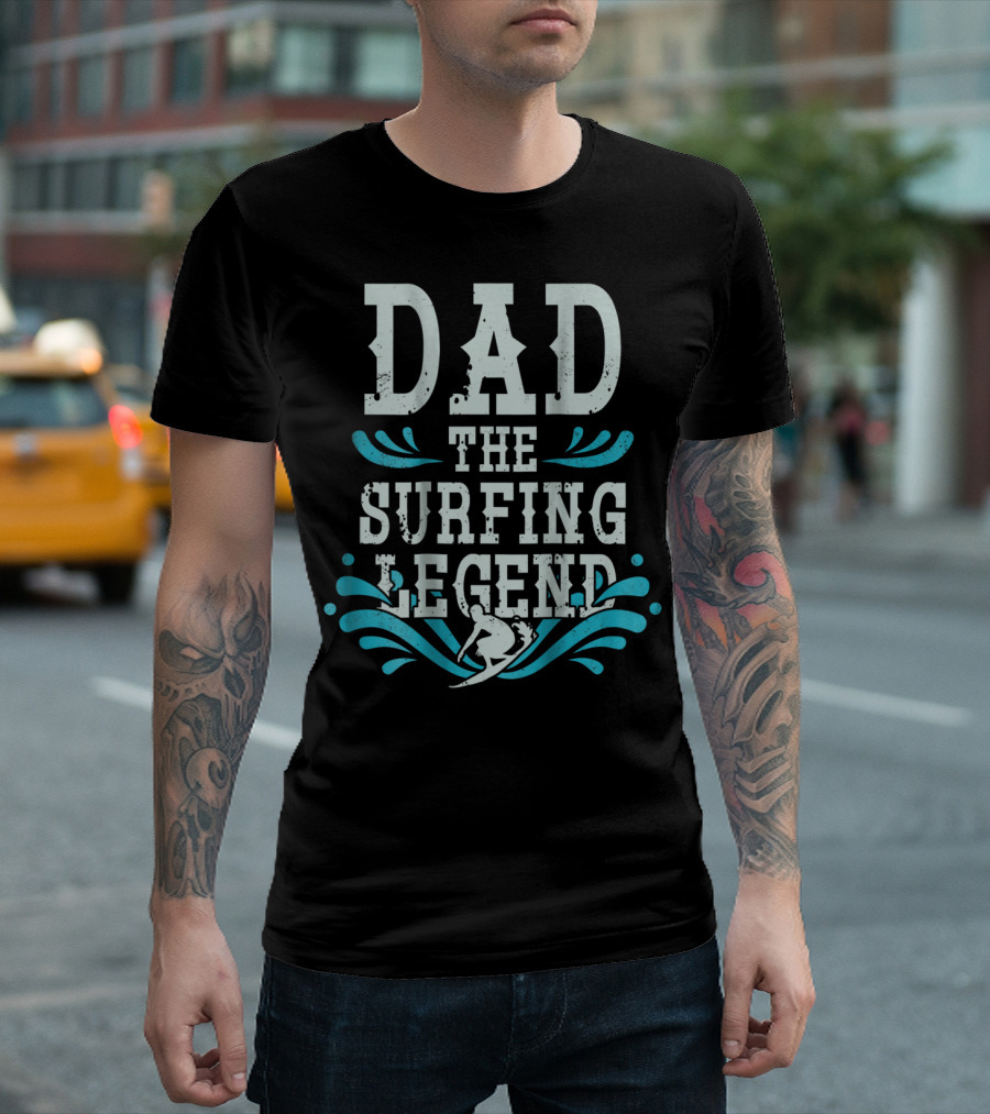 Dad The Surfing Legend T-Shirt