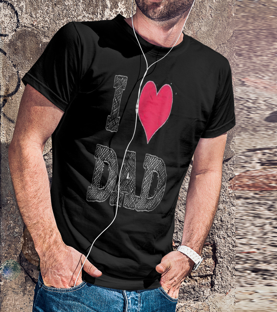 I LOVE DAD T-Shirt