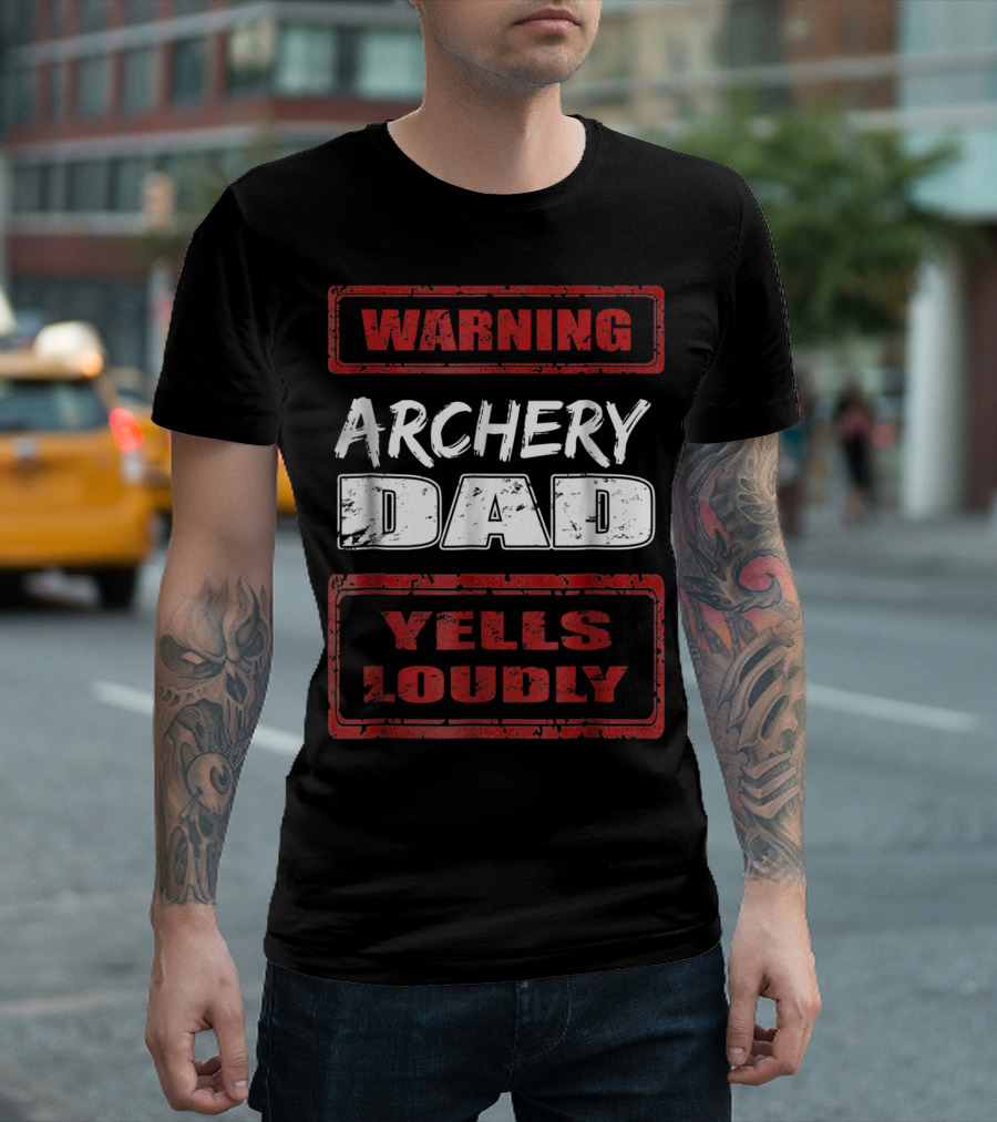 WARNING Archery Dad Yells Loudly T-Shirt