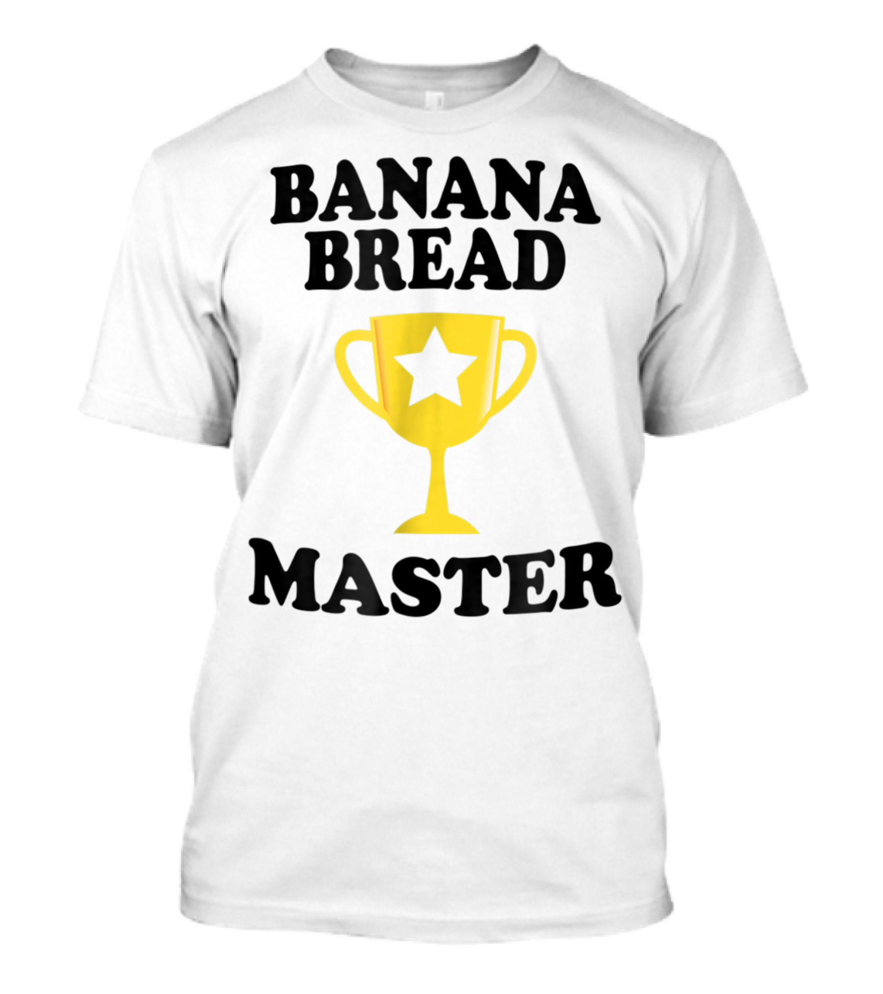 Banana Bread Master Trophy Star Maker T-Shirt