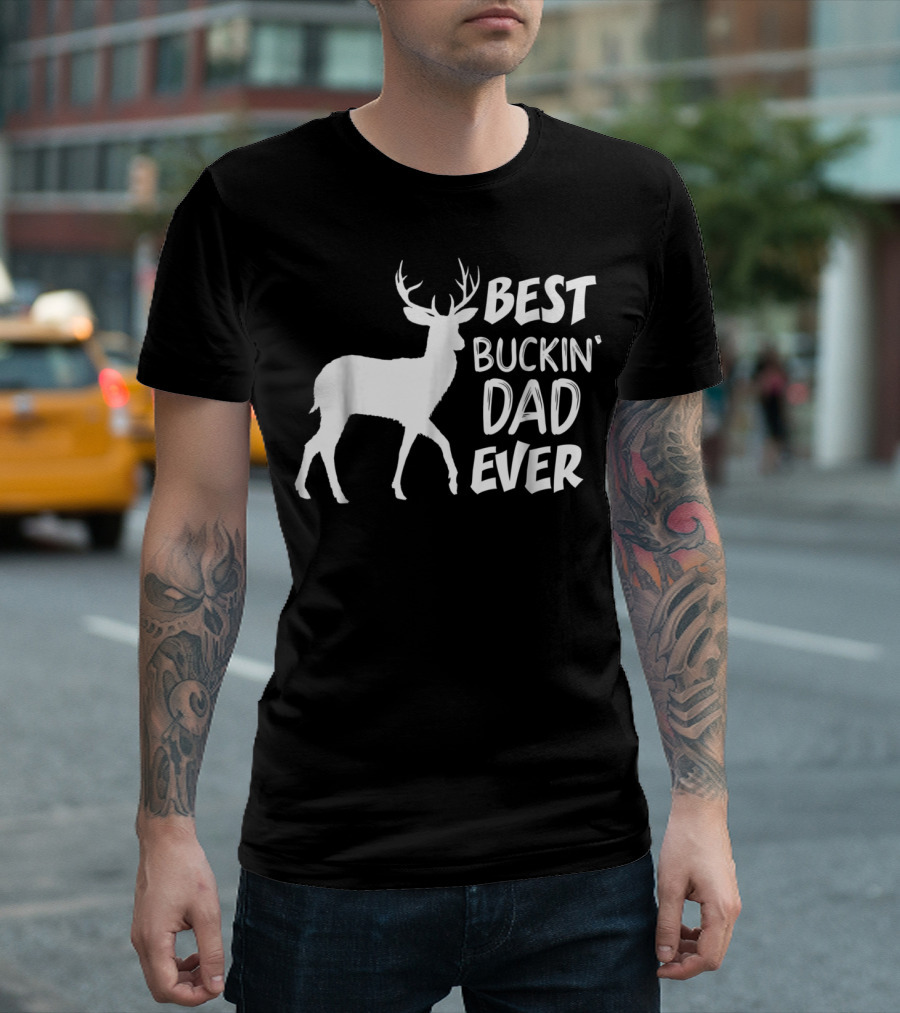 Best Buckin Dad Ever Deer Hunter T-Shirt