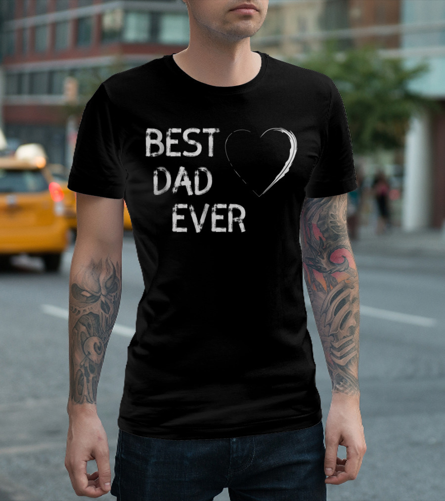 Best Dad Ever Parents Day With Heart62 T-Shirt