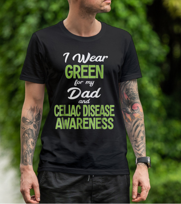 I Wear Green For My Dad And Celiac Disease Awareness T-Shirt