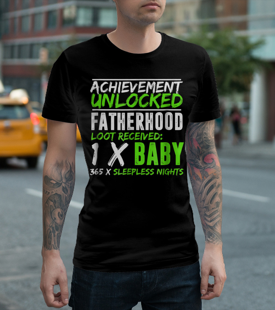 Achievement Unlocked Fatherhood Loot Received 1x Baby 365x Sleepless Nights T-Shirt