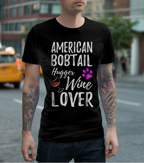 American Bobtail Hugger Wine Lover Cat Mom Dad T-Shirt