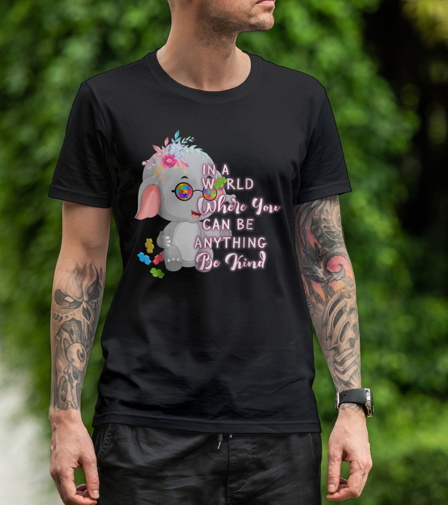 In A World Where You Can Be Anything Be Kind Autism Awareness Elephant With Floral Glasses T-Shirt