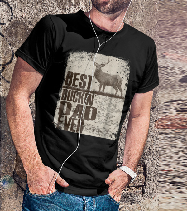 Best Buckin Dad Ever Funny Dads Stag Deer Rustic Outdoors T-Shirt