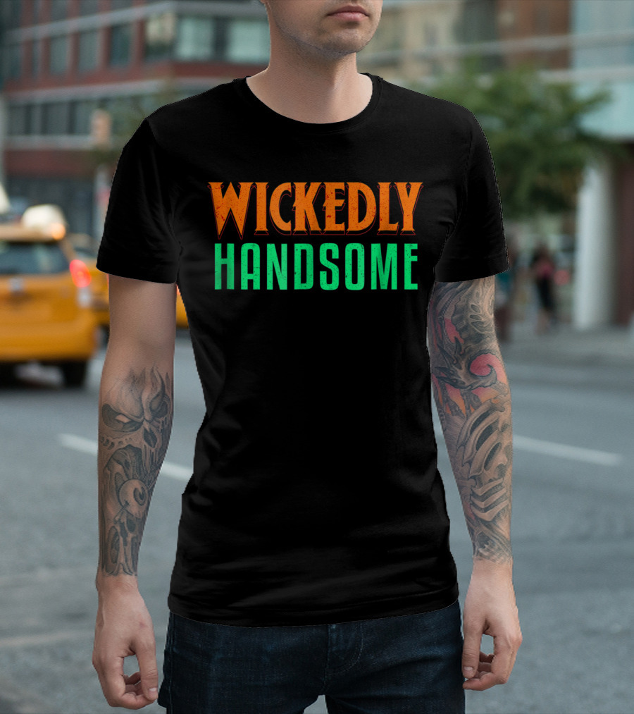 Wickedly Handsome Best Cool Dad Husband Boyfriend Guy T-Shirt
