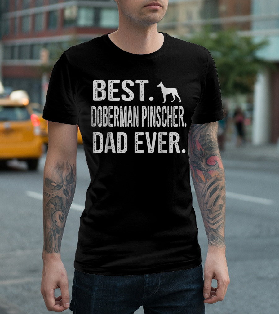 BEST DOBERMAN PINSCHER DAD EVER WITH DOG T-Shirt