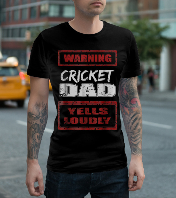 Cricket Dad Warning Yells Loudly T-Shirt