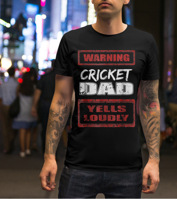 Cricket Dad Warning Yells Loudly T-Shirt