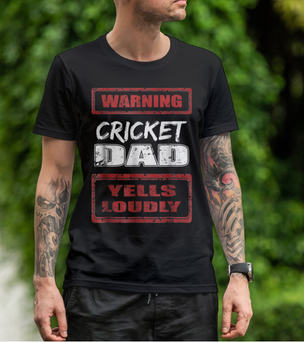 Cricket Dad Warning Yells Loudly T-Shirt