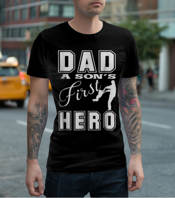 Dad A Son's First Hero T-Shirt