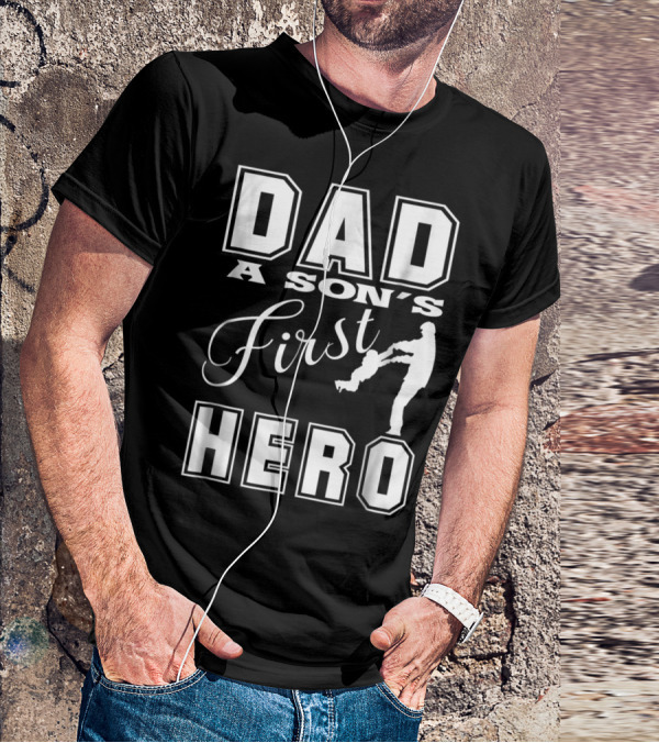 Dad A Son's First Hero T-Shirt
