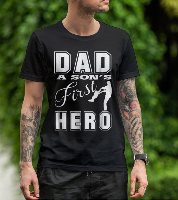 Dad A Son's First Hero T-Shirt