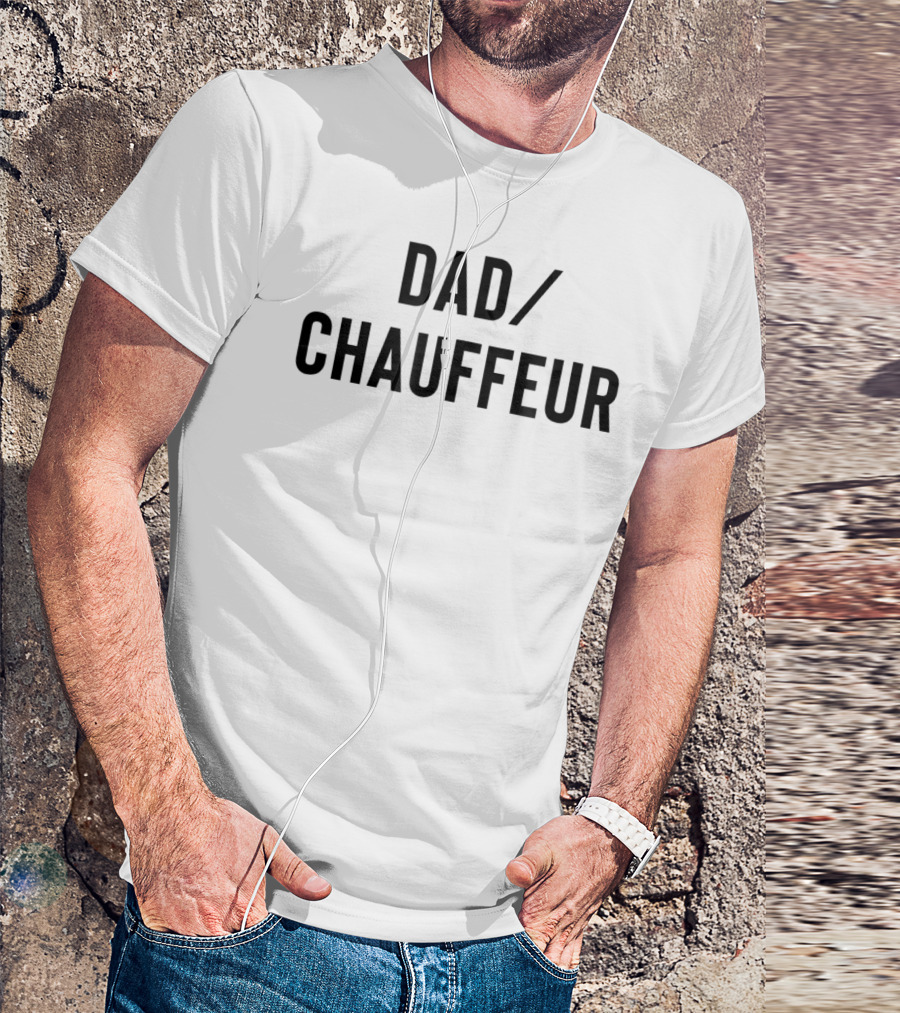 DAD/CHAUFFEUR MEN33 T-Shirt