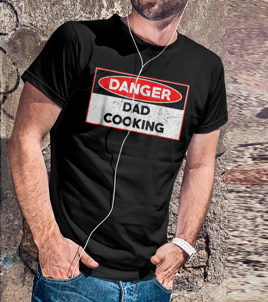 Danger Dad Cooking Warning Sign T-Shirt