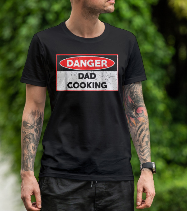 Danger Dad Cooking Warning Sign T-Shirt