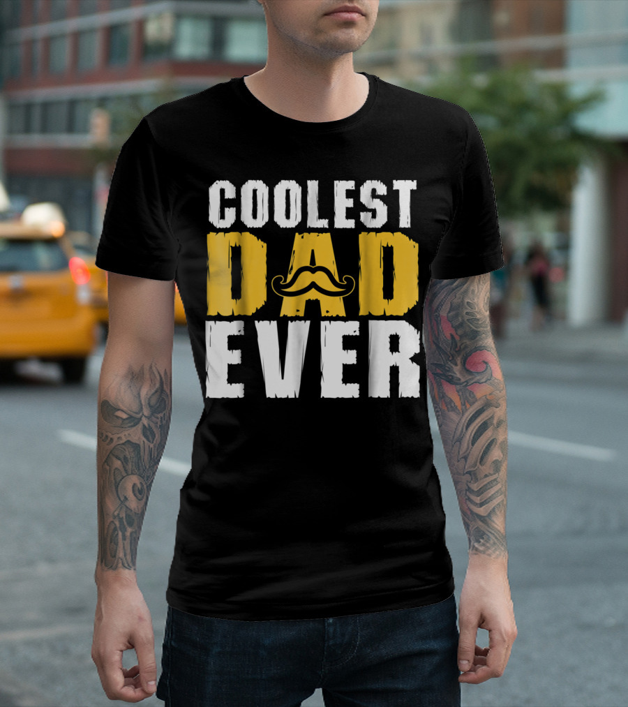 COOLEST DAD EVER Mustache T-Shirt
