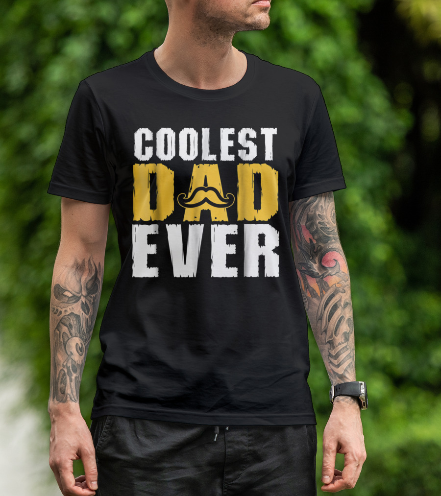 COOLEST DAD EVER Mustache T-Shirt
